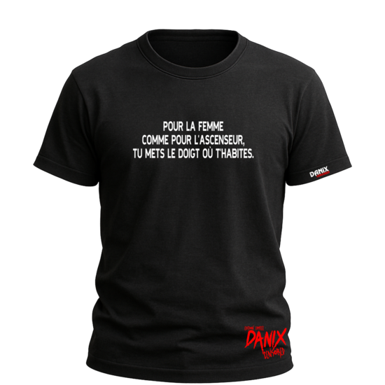 Tshirt Pour la femme comme pour l’ascenseur tu mets ton doigt où t’habites [DANIX CENSORED]